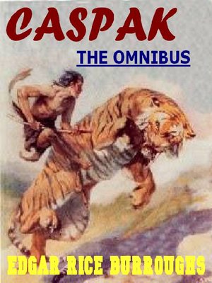 cover image of THE CASPAK OMNIBUS: The Land that Time Forgot; The People that Time Forgot; Out of Time's Abyss